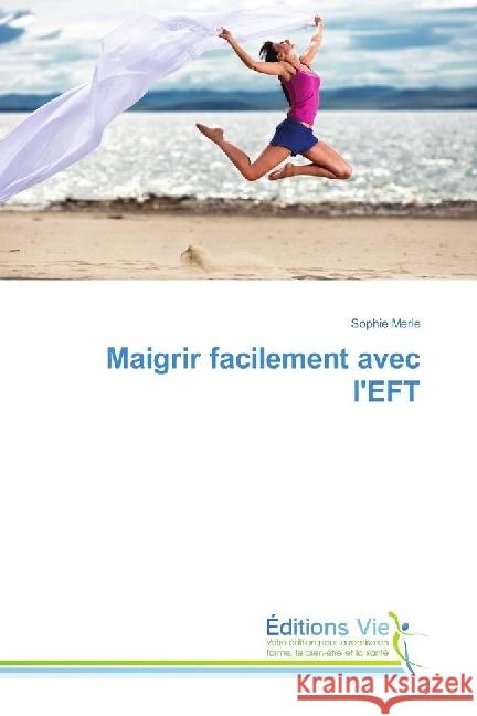 Maigrir facilement avec l'EFT Merle, Sophie 9783330721524 Éditions Vie