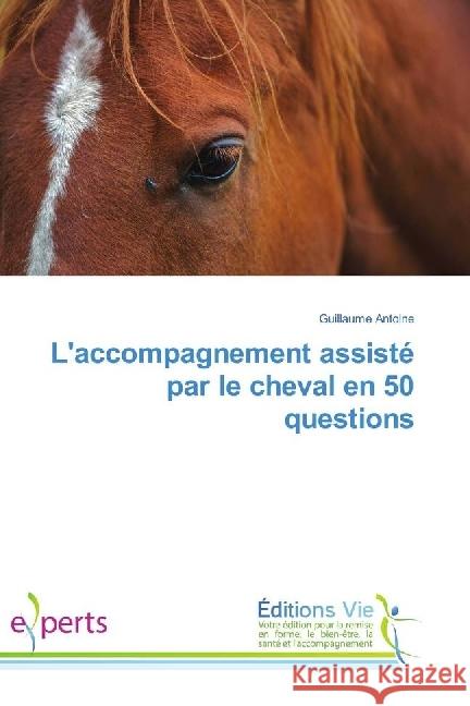 L'accompagnement assisté par le cheval en 50 questions Antoine, Guillaume 9783330721654