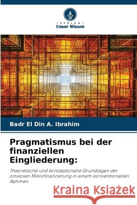 Pragmatismus bei der finanziellen Eingliederung: Ibrahim, Badr El Din A. 9783330725867