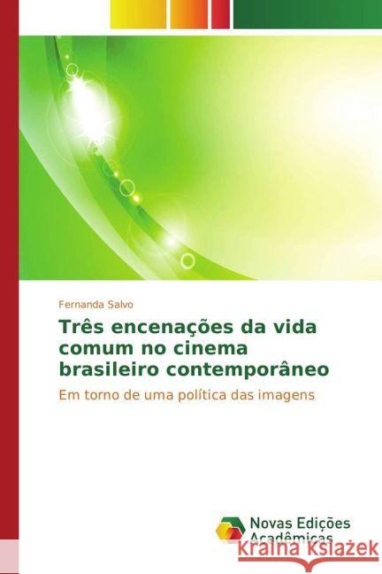 Três encenações da vida comum no cinema brasileiro contemporâneo : Em torno de uma política das imagens Salvo, Fernanda 9783330726055