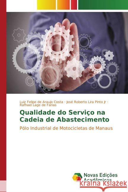 Qualidade do Serviço na Cadeia de Abastecimento : Pólo Industrial de Motocicletas de Manaus de Araujo Costa, Luiz Felipe; Lira Pinto Jr, José Roberto; de Farias, Rafhael Lage 9783330726628