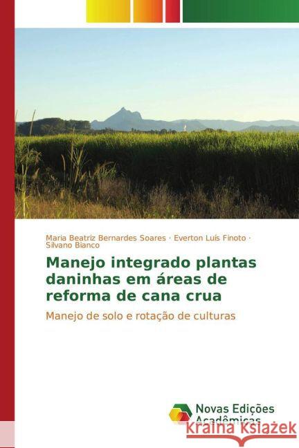 Manejo integrado plantas daninhas em áreas de reforma de cana crua : Manejo de solo e rotação de culturas Bernardes Soares, Maria Beatriz; Finoto, Everton Luís; Bianco, Silvano 9783330727199 Novas Edicioes Academicas