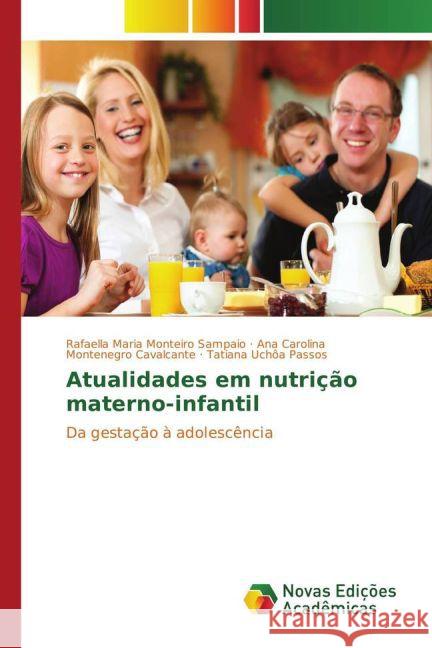 Atualidades em nutrição materno-infantil : Da gestação à adolescência Sampaio, Rafaella Maria Monteiro; Cavalcante, Ana Carolina Montenegro; Uchôa Passos, Tatiana 9783330727366