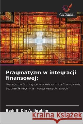 Pragmatyzm w integracji finansowej Badr El Din a. Ibrahim 9783330727649