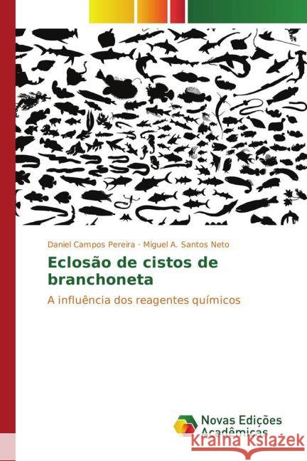 Eclosão de cistos de branchoneta : A influência dos reagentes químicos Campos Pereira, Daniel; Santos Neto, Miguel A. 9783330727748