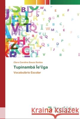 Tupinambá Îe'ẽga Clara Carolina Souza Santos 9783330727984 Novas Edicoes Academicas