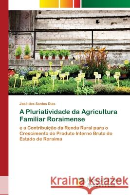 A Pluriatividade da Agricultura Familiar Roraimense Dos Santos Dias, José 9783330728035