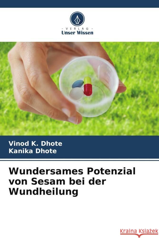 Wundersames Potenzial von Sesam bei der Wundheilung Dhote, Vinod K., Dhote, Kanika 9783330728097