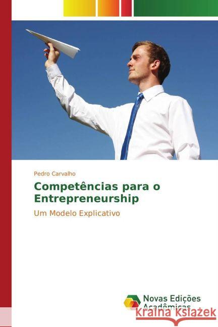 Competências para o Entrepreneurship : Um Modelo Explicativo Carvalho, Pedro 9783330729117