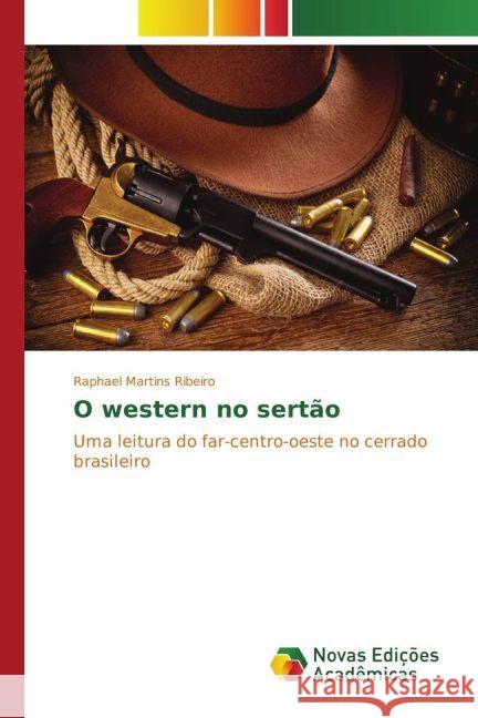 O western no sertão : Uma leitura do far-centro-oeste no cerrado brasileiro Martins Ribeiro, Raphael 9783330729520
