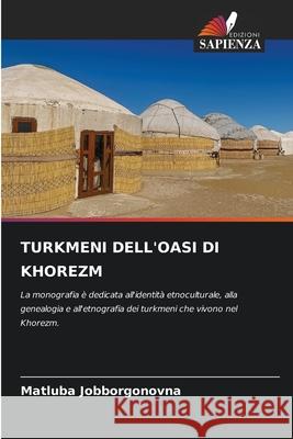 TURKMENI DELL'OASI DI KHOREZM Jobborgonovna, Matluba 9783330729711 Edizioni Sapienza