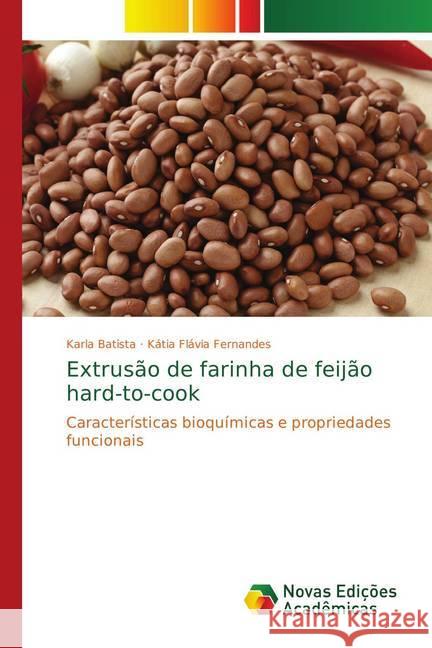 Extrusão de farinha de feijão hard-to-cook : Características bioquímicas e propriedades funcionais Batista, Karla; Fernandes, Kátia Flávia 9783330732346