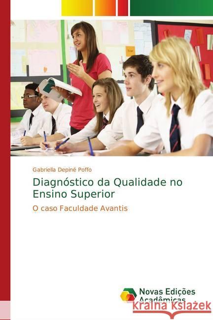 Diagnóstico da Qualidade no Ensino Superior : O caso Faculdade Avantis Depiné Poffo, Gabriella 9783330732407 Novas Edicioes Academicas