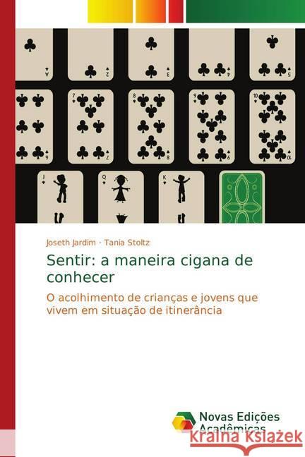 Sentir: a maneira cigana de conhecer : O acolhimento de crianças e jovens que vivem em situação de itinerância Jardim, Joseth; Stoltz, Tania 9783330732650