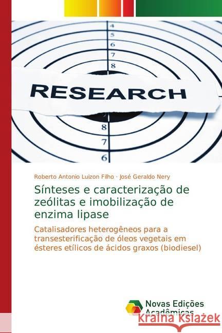 Sínteses e caracterização de zeólitas e imobilização de enzima lipase : Catalisadores heterogêneos para a transesterificação de óleos vegetais em ésteres etílicos de ácidos graxos (biodiesel) Luizon Filho, Roberto Antonio; Nery, José Geraldo 9783330733237