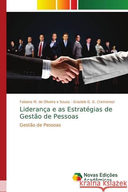 Liderança e as Estratégias de Gestão de Pessoas : Gestão de Pessoas Oliveira e Souza, Fabiana M. de; G. Cremonezi, Graziela O. 9783330733282 Novas Edicioes Academicas