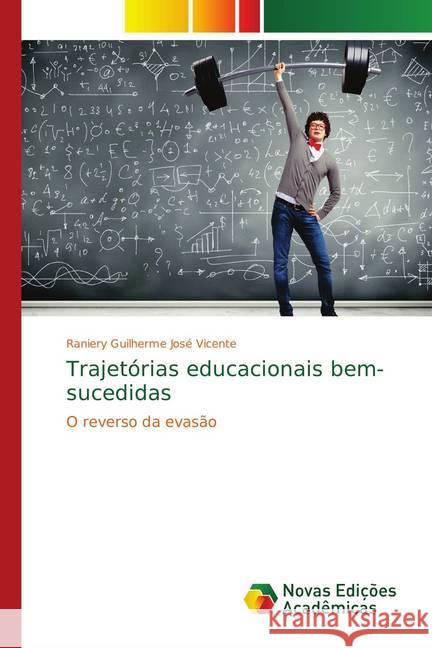 Trajetórias educacionais bem-sucedidas : O reverso da evasão Guilherme José Vicente, Raniery 9783330733756 Novas Edicioes Academicas
