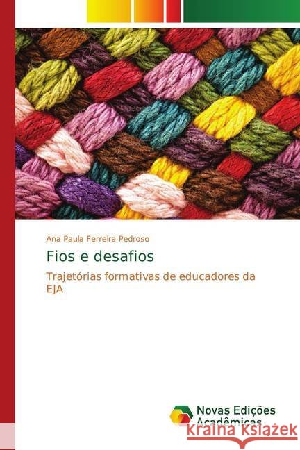 Fios e desafios : Trajetórias formativas de educadores da EJA Pedroso, Ana Paula Ferreira 9783330733800