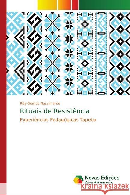 Rituais de Resistência : Experiências Pedagógicas Tapeba Nascimento, Rita Gomes 9783330734807