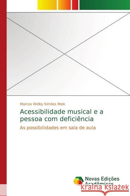 Acessibilidade musical e a pessoa com deficiência : As possibilidades em sala de aula Simões Melo, Marcos Welby 9783330734814 Novas Edicioes Academicas