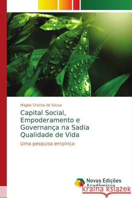 Capital Social, Empoderamento e Governança na Sadia Qualidade de Vida : Uma pesquisa empírica Sousa, Magda Cristina de 9783330734982