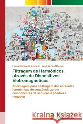 Filtragem de Harmônicos através de Dispositivos Eletromagnéticos Belchior, Fernando Nunes 9783330735194