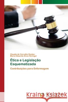 Ética e Legislação Esquematizada Dantas, Claudia de Carvalho, Heringer, Maria Eduarda Alves 9783330735927
