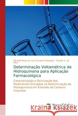 Determinação Voltamétrica de Hidroquinona para Aplicação Farmacológica Campos Gonçalves, Pâmella Rayo de Luar 9783330736009 Novas Edicioes Academicas