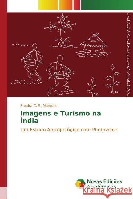 Imagens e Turismo na Índia : Um Estudo Antropológico com Photovoice S. Marques, Sandra C. 9783330736467 Novas Edicioes Academicas