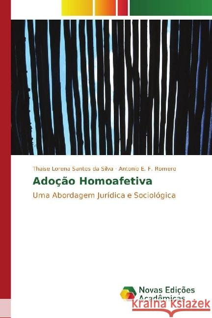 Adoção Homoafetiva : Uma Abordagem Jurídica e Sociológica Santos da Silva, Thaise Lorena; F. Romero, Antonio E. 9783330736856 Novas Edicioes Academicas