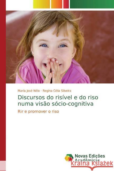 Discursos do risível e do riso numa visão sócio-cognitiva : Rir e promover o riso Nélo, Maria José; Silveira, Regina Célia 9783330736955 Novas Edicioes Academicas