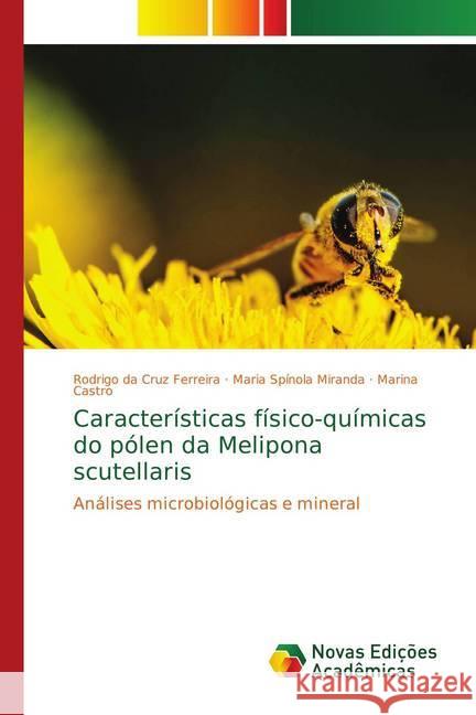 Características físico-químicas do pólen da Melipona scutellaris : Análises microbiológicas e mineral Ferreira, Rodrigo da Cruz; Miranda, Maria Spínola; Castro, Marina 9783330737136