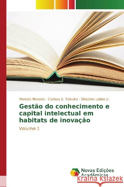 Gestão do conhecimento e capital intelectual em habitats de inovação : Volume 1 Macedo, Marcelo; Teixeira, Clarissa S.; Labiak Jr., Silvestre 9783330737310 Novas Edicioes Academicas