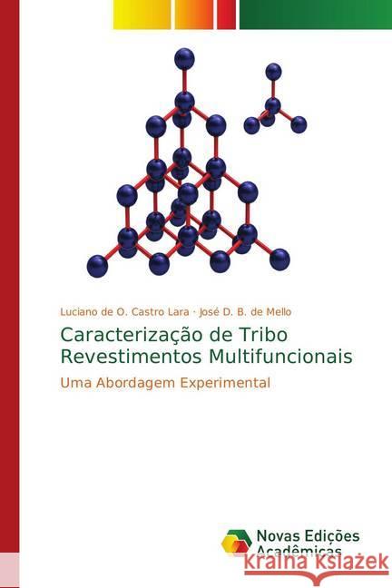 Caracterização de Tribo Revestimentos Multifuncionais : Uma Abordagem Experimental Castro Lara, Luciano de O.; de Mello, José D. B. 9783330737655