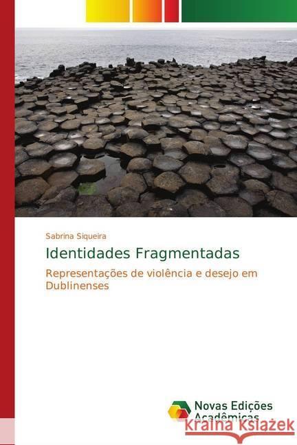 Identidades Fragmentadas : Representações de violência e desejo em Dublinenses Siqueira, Sabrina 9783330738072