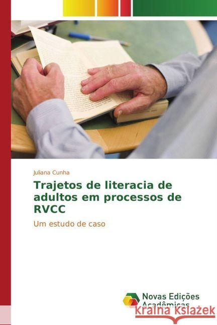 Trajetos de literacia de adultos em processos de RVCC : Um estudo de caso Cunha, Juliana 9783330738096