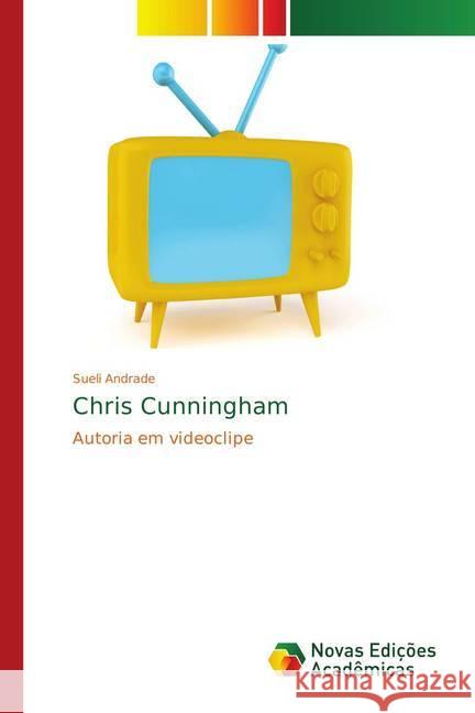 Chris Cunningham : Autoria em videoclipe Andrade, Sueli 9783330738553