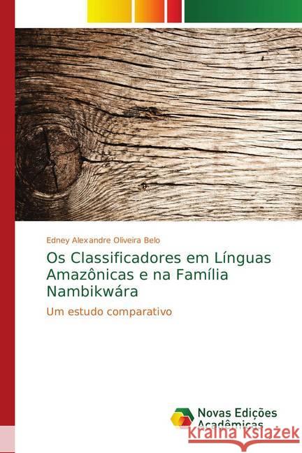 Os Classificadores em Línguas Amazônicas e na Família Nambikwára : Um estudo comparativo Oliveira Belo, Edney Alexandre 9783330738973