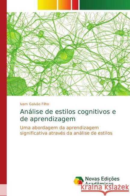 Análise de estilos cognitivos e de aprendizagem : Uma abordagem da aprendizagem significativa através da análise de estilos Galvão Filho, Ivam 9783330739017 Novas Edicioes Academicas