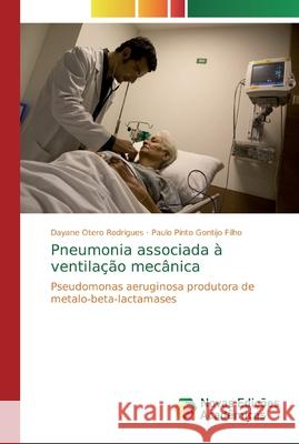 Pneumonia associada à ventilação mecânica Dayane Otero Rodrigues, Paulo Pinto Gontijo Filho 9783330739161 Novas Edicoes Academicas