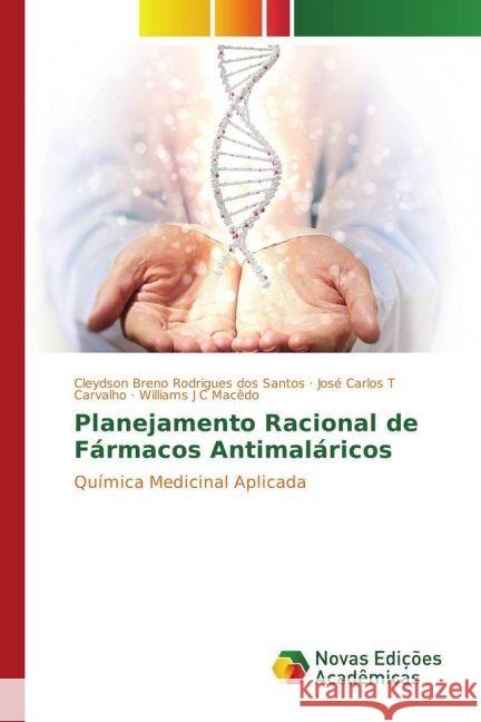 Planejamento Racional de Fármacos Antimaláricos : Química Medicinal Aplicada Santos, Cleydson Breno Rodrigues dos; Carvalho, José Carlos T; Macêdo, Williams J C 9783330739987