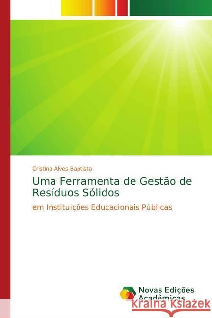 Uma Ferramenta de Gestão de Resíduos Sólidos : em Instituições Educacionais Públicas Alves Baptista, Cristina 9783330740532