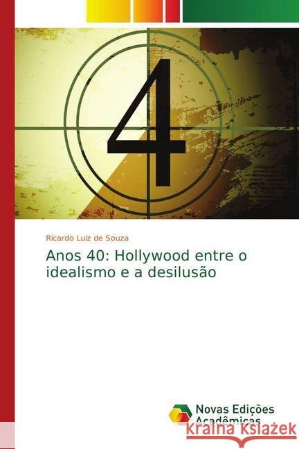 Anos 40: Hollywood entre o idealismo e a desilusão Souza, Ricardo Luiz de 9783330740969 Novas Edicioes Academicas