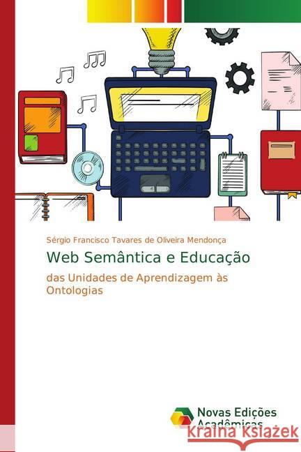 Web Semântica e Educação : das Unidades de Aprendizagem às Ontologias Mendonça, Sérgio Francisco Tavares de Oliveira 9783330741041