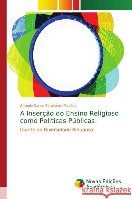 A Inserção do Ensino Religioso como Politicas Públicas: : Diante da Diversidade Religiosa Pereira de Macêdo, Antonio Carlos 9783330741355