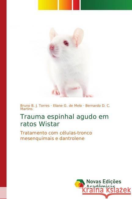 Trauma espinhal agudo em ratos Wistar : Tratamento com células-tronco mesenquimais e dantrolene B. J. Torres, Bruno; G. de Melo, Eliane; D. C. Martins, Bernardo 9783330741904 Novas Edicioes Academicas