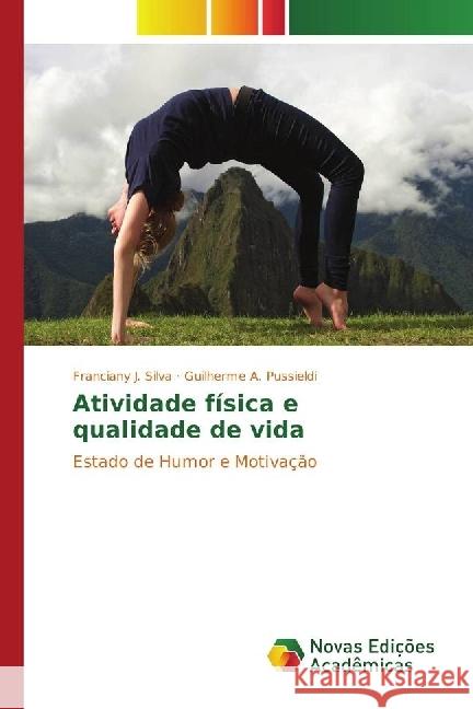 Atividade física e qualidade de vida : Estado de Humor e Motivação Silva, Franciany J.; Pussieldi, Guilherme A. 9783330742161