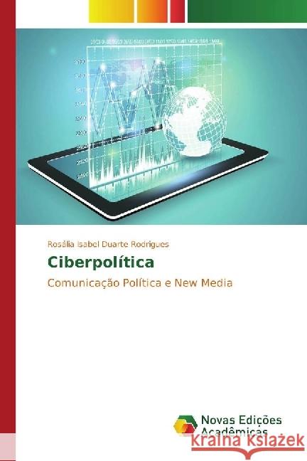 Ciberpolítica : Comunicação Política e New Media Duarte Rodrigues, Rosália Isabel 9783330743489