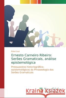 Ernesto Carneiro Ribeiro: Serões Gramaticais, análise epistemológica Ednei Leal 9783330743595 Novas Edicoes Academicas