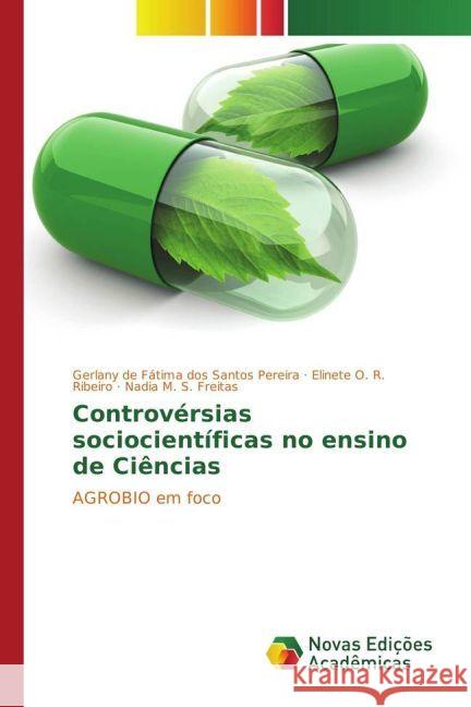 Controvérsias sociocientíficas no ensino de Ciências : AGROBIO em foco Pereira, Gerlany de Fátima dos Santos; Ribeiro, Elinete O. R.; Freitas, Nadia M. S. 9783330743717 Novas Edicioes Academicas